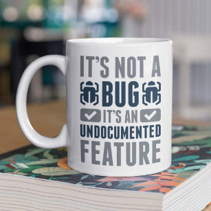 It's Not A Bug Coffee Mug