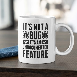 It's Not A Bug Coffee Mug