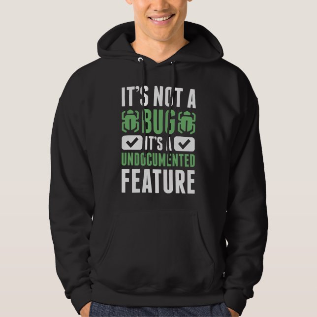 It's Not A Bug Hoodie (Front)