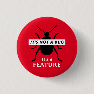 It's Not a Bug It's a Feature Funny Programmer 3 Cm Round Badge