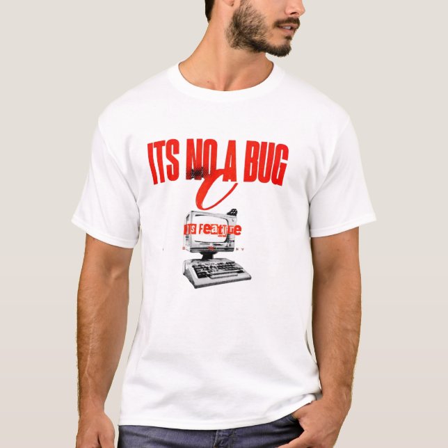 It's Not A Bug It's A Feature Funny Programmer T-S T-Shirt (Front)