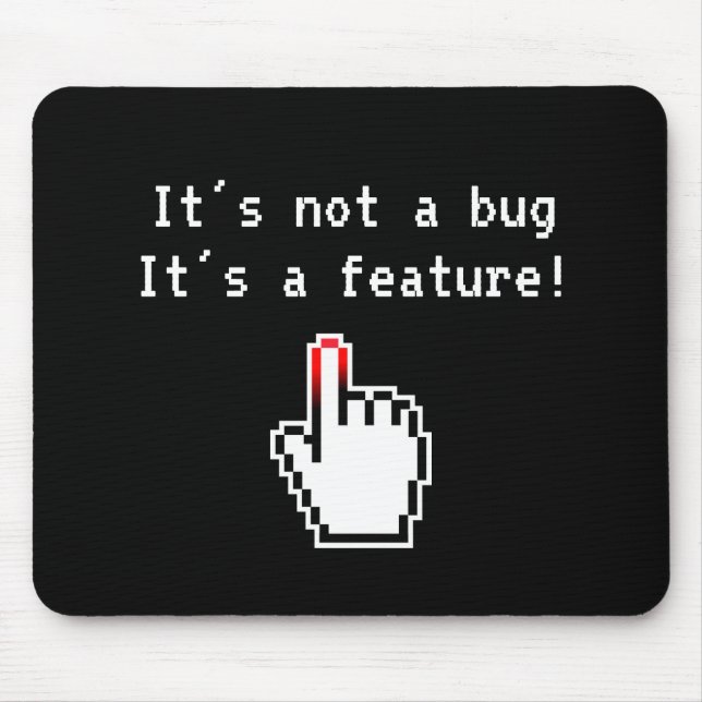 It's not a bug it's a feature funny programming mouse mat (Front)