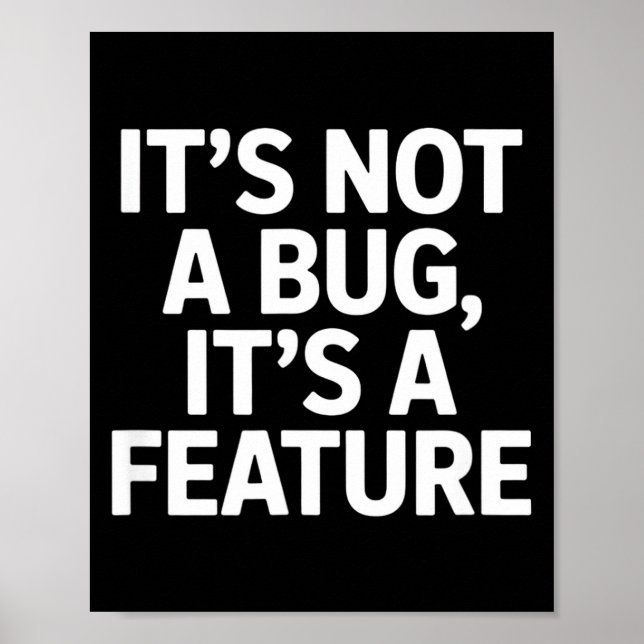 Its not a bug its a feature funny saying Its not a Poster (Front)