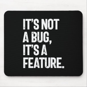 It's Not a Bug, It's a Feature Mouse Mat