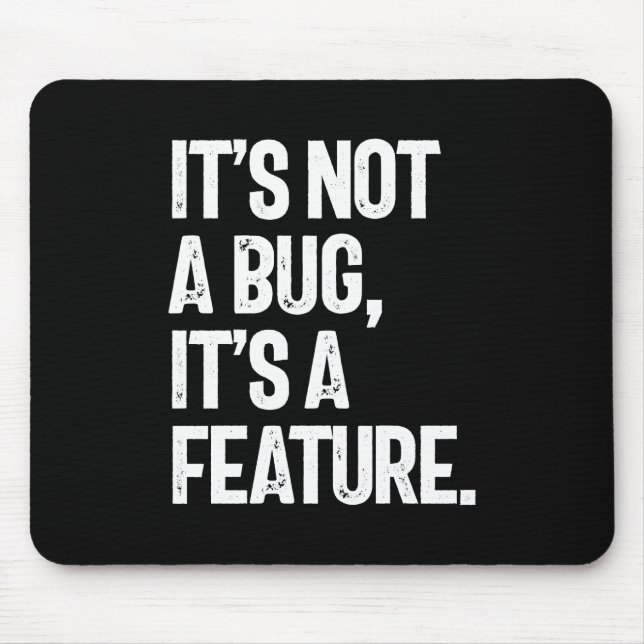 It's Not a Bug, It's a Feature Mouse Mat (Front)
