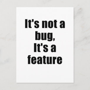 Its not a Bug Its a Feature Postcard