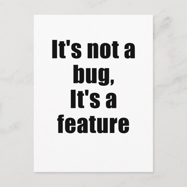Its not a Bug Its a Feature Postcard (Front)