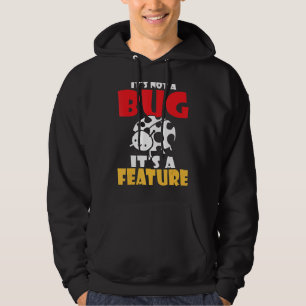 Its not a bug its a feature programmer hoodie