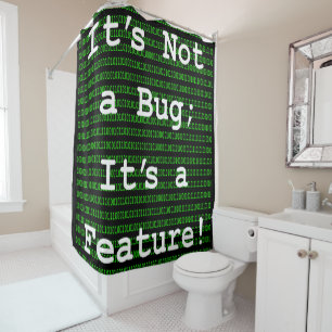 It's Not A Bug; It's a Feature! Shower Curtain