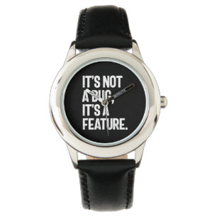 It's Not a Bug, It's a Feature Watch