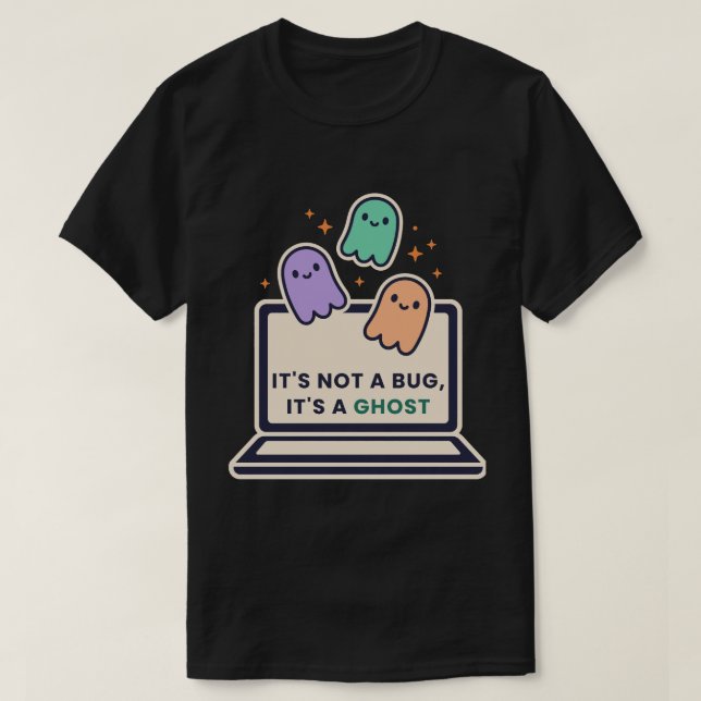 It's Not A Bug It's A Ghost Coding Halloween T-Shirt (Design Front)