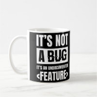 It's Not A Bug It's An Undocumented Feature
