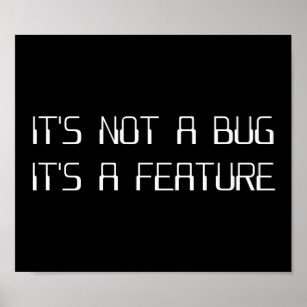 It's Not a Coding Bug It's a Programming Feature Poster