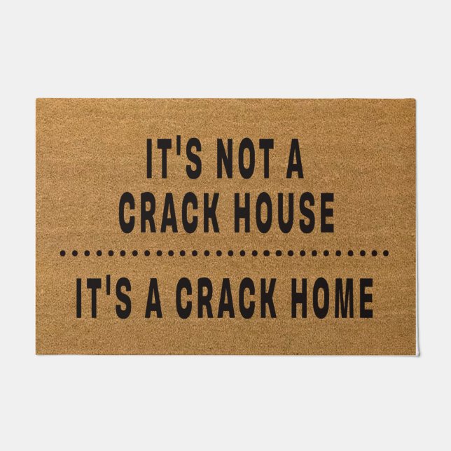  It's not a crack house it's a crack home Doormat (Front)