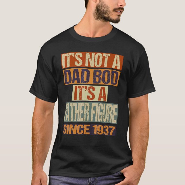 It's Not A Dad Bod  Father Figure Since 1937 Fathe T-Shirt (Front)