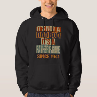 It's Not A Dad Bod  Father Figure Since 1941 Fathe Hoodie