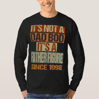 It's Not A Dad Bod Father Figure Since 1998 Fathe T-Shirt