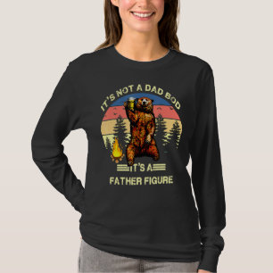 It's Not A Dad Bod It's A Father Figure 1 T-Shirt