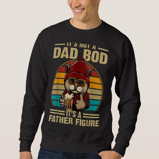 It's Not A Dad Bod It's A Father Figure 3 Sweatshirt (Front)