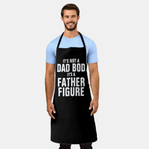 IT'S NOT A DAD BOD IT'S A FATHER FIGURE APRON