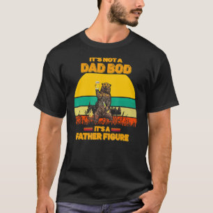 It's Not A Dad Bod It's A Father Figure Bear Beer T-Shirt