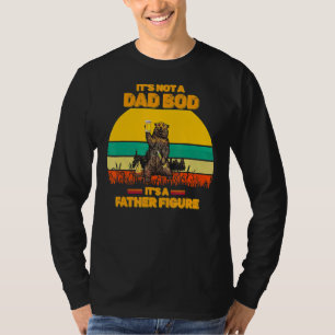 It's Not A Dad Bod It's A Father Figure Bear Beer T-Shirt