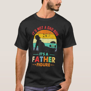 Its Not A Dad Bod Its A Father Figure Beer Vintage T-Shirt