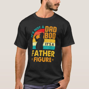 Its Not A Dad Bod Its A Father Figure Beer Vintage T-Shirt