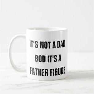 It's Not A Dad BOD It's A Father Figure Coffee Mug