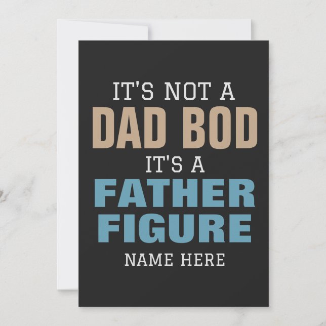 IT'S NOT A DAD BOD IT'S A FATHER FIGURE CUSTOMIZE  INVITATION (Front)
