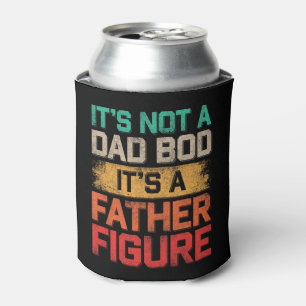 It's Not A Dad Bod It's A Father Figure Funny Can Cooler