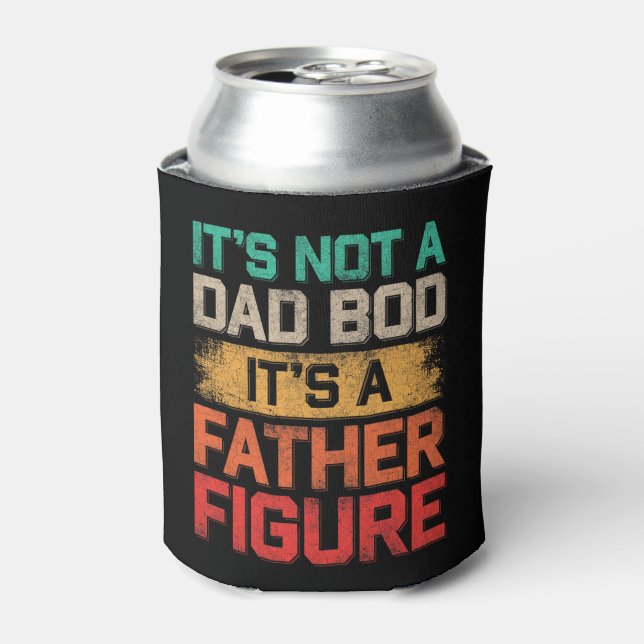 It's Not A Dad Bod It's A Father Figure Funny Can Cooler (Can Front)