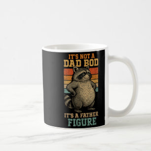 Its Not A Dad Bod Its A Father Figure Funny Dad Bo Coffee Mug