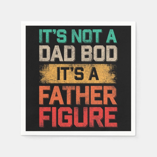 It's Not A Dad Bod It's A Father Figure Funny Napkin (Front)