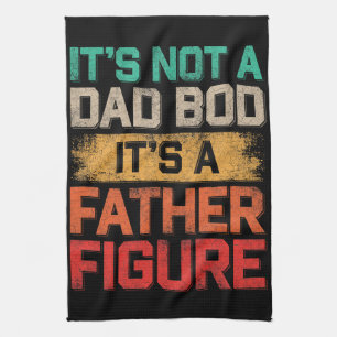 It's Not A Dad Bod It's A Father Figure Funny Tea Towel