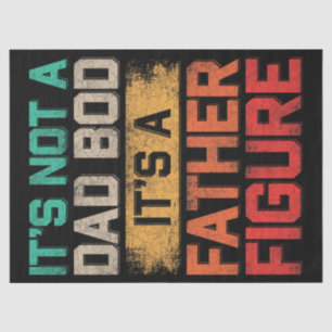 It's Not A Dad Bod It's A Father Figure Funny Tissue Paper