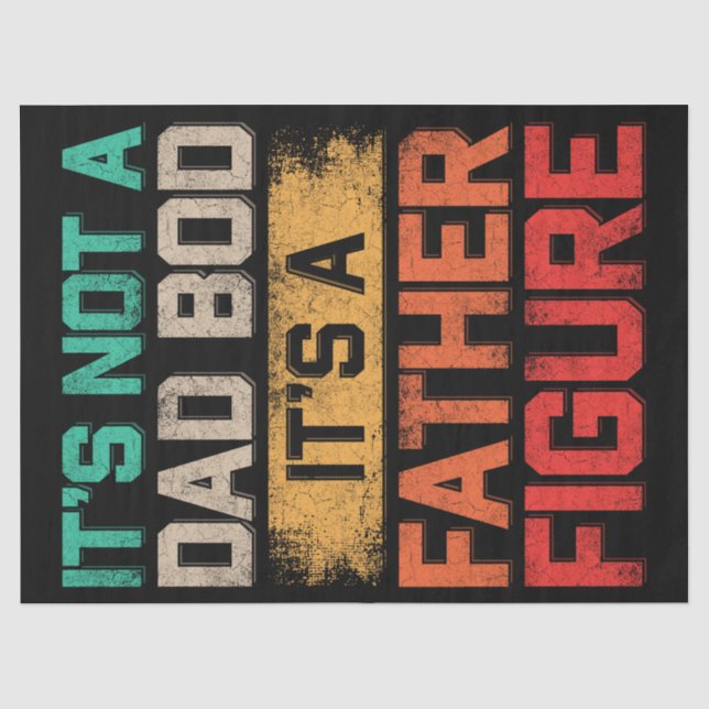 It's Not A Dad Bod It's A Father Figure Funny Tissue Paper (Front)