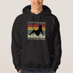It's Not A Dad Bod It's A Father Figure Hoodie