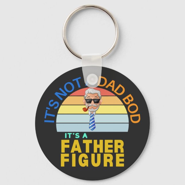 It's Not a Dad Bod It's a Father Figure Key Ring (Front)