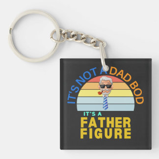 It's Not a Dad Bod It's a Father Figure Key Ring