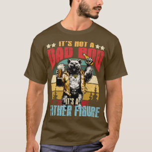 Its Not A Dad Bod Its A Father Figure Men Funny Vi T-Shirt