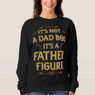 It's Not A Dad Bod It's A Father Figure Men Vinta Sweatshirt