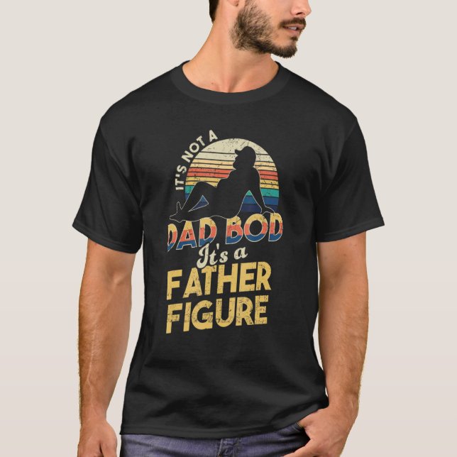 It's Not A Dad Bod It's A Father Figure Men  Vinta T-Shirt (Front)
