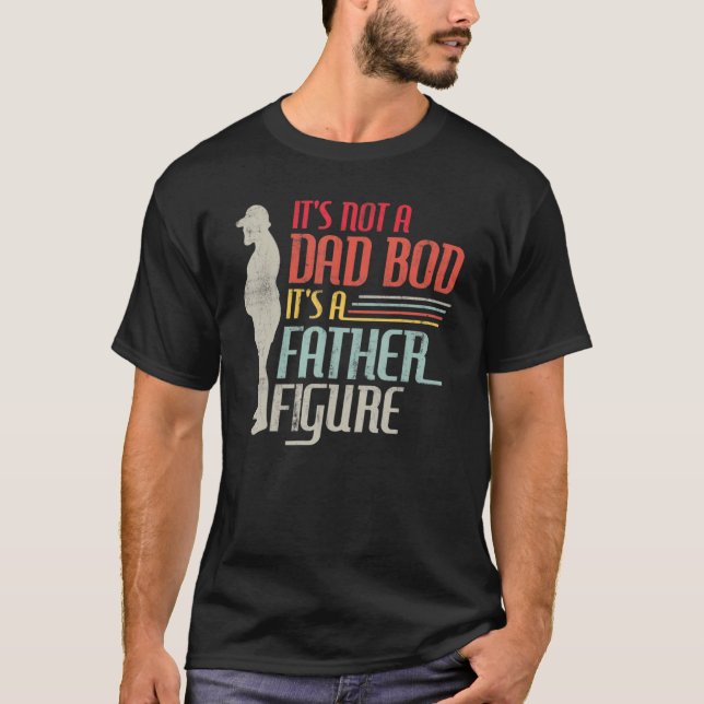 It's Not A Dad Bod It's A Father Figure Men  Vinta T-Shirt (Front)