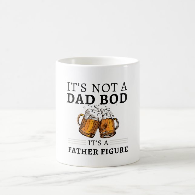 It's Not A Dad Bod It's A Father Figure MUG (Center)