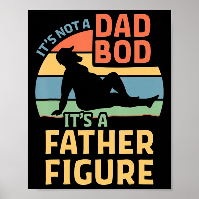 It's Not a Dad Bod It's a Father Figure  Poster (Front)