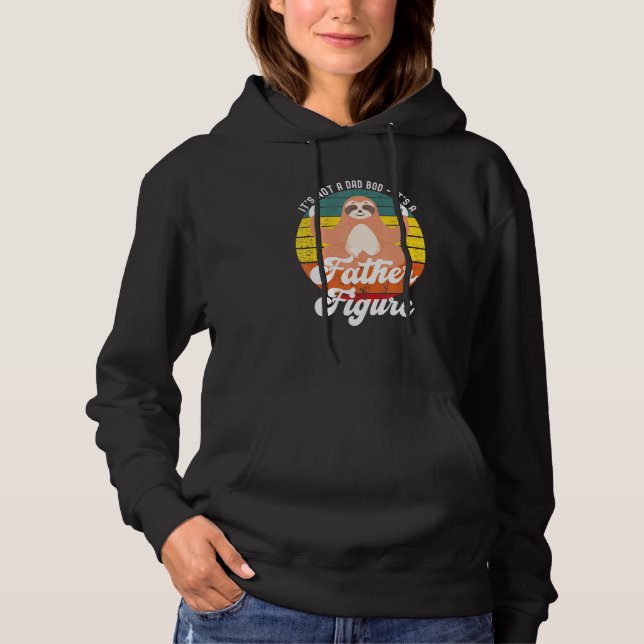 Its Not A Dad Bod Its A Father Figure Sloth Hoodie (Front)