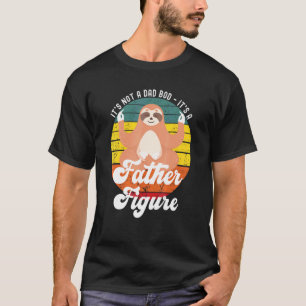 Its Not A Dad Bod Its A Father Figure Sloth T-Shirt