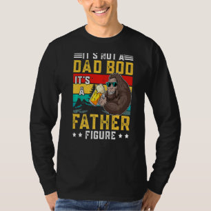 It's Not A Dad Bod It's A Father Figure T-Shirt