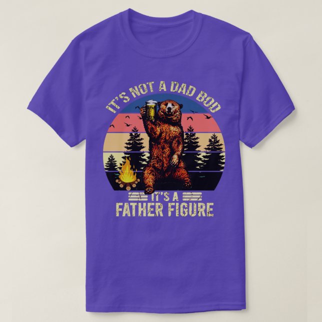 Its not a dad bod Its a father figure T-Shirt (Design Front)